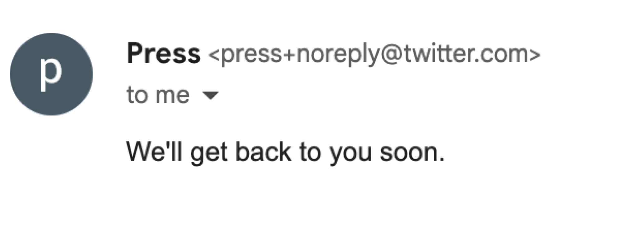 screenshot of press email from twitter reading "We'll get back to you soon."