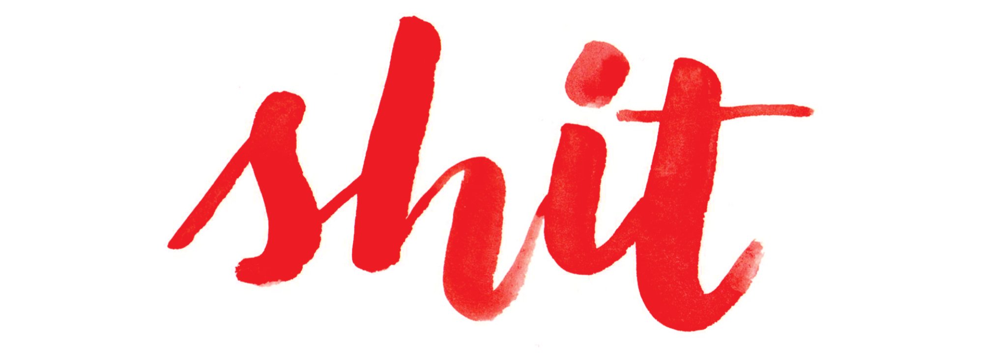 The word "shit" in red cursive lettering.
