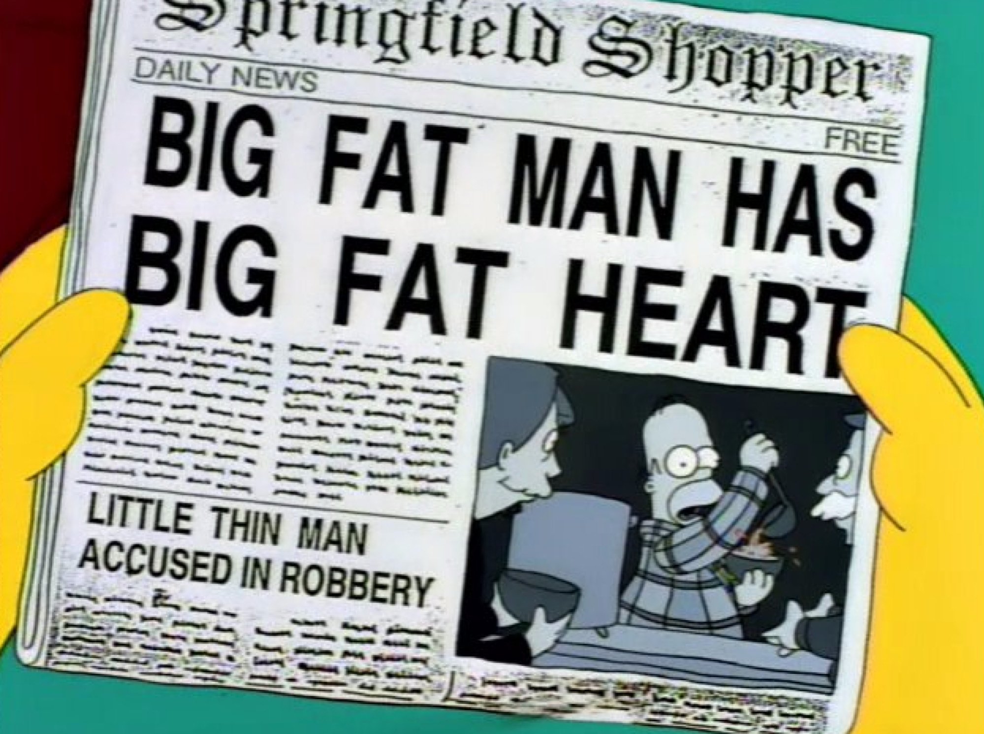 A screenshot from "The Simpsons" showing a newspaper. The headline reads: "Big Fat Man Has a Big Fat Heart."